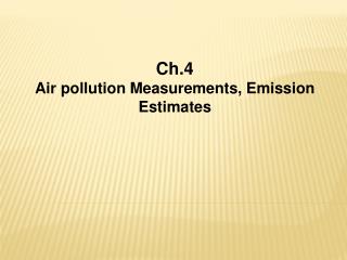 Ch.4 Air pollution Measurements, Emission Estimates