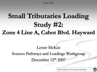 Small Tributaries Loading Study #2: Zone 4 Line A, Cabot Blvd. Hayward