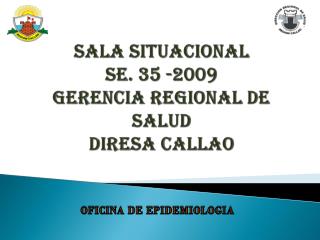 SALA SITUACIONAL SE. 35 -2009 GERENCIA REGIONAL DE SALUD diresa callao