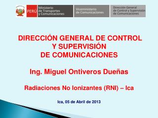 DIRECCIÓN GENERAL DE CONTROL Y SUPERVISIÓN DE COMUNICACIONES Ing. Miguel Ontiveros Dueñas