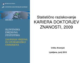 Statistično raziskovanje KARIERA DOKTORJEV ZNANOSTI, 2009