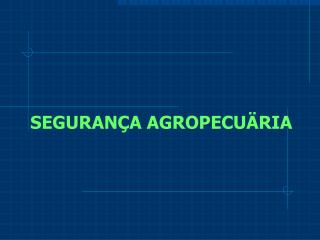 SEGURANÇA AGROPECUÄRIA