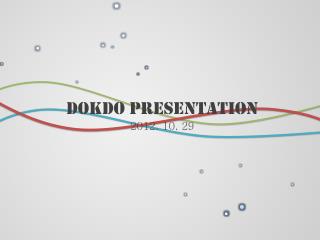 DokDO PRESENTATION 2012. 10. 29