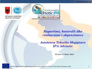 Raportimi, kontrolli dhe rimbursimi i shpenzimeve Asistenca Teknike Shqiptare IPA Adriatic