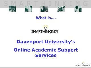 What is…. Davenport University’s Online Academic Support Services