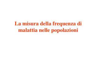 La misura della frequenza di malattia nelle popolazioni