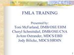 FMLA TRAINING Presented by: Toni McFarland, DMB