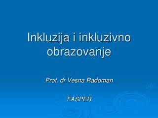 Inkluzija i i nkluzi vno obrazovanje