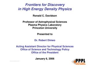 Frontiers for Discovery in High Energy Density Physics Ronald C. Davidson