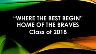 “Where the best Begin” Home of the braves