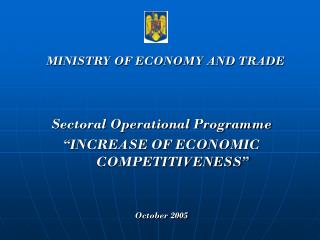 Sectoral Operational Programme “INCREASE OF ECONOMIC COMPETITIVENESS” October 2005