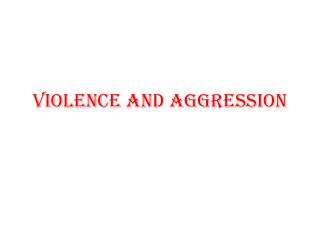VIOLENCE AND AGGRESSION