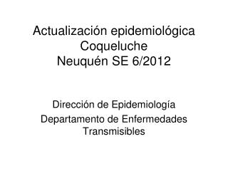 Actualización epidemiológica Coqueluche Neuquén SE 6/2012