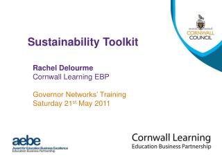 Rachel Delourme Cornwall Learning EBP Governor Networks’ Training Saturday 21 st May 2011