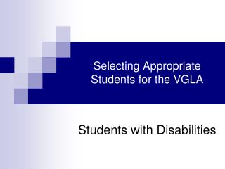 Selecting Appropriate Students for the VGLA