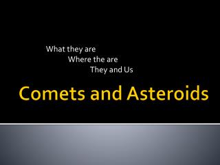 Comets and Asteroids