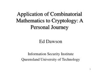 Application of Combinatorial Mathematics to Cryptology: A Personal Journey