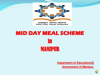 MID DAY MEAL SCHEME in MANIPUR Department of Education(S) Government of Manipur.