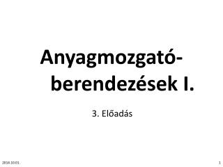 Anyagmozgató-	berendezések I.