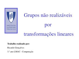 Grupos não realizáveis por transformações lineares