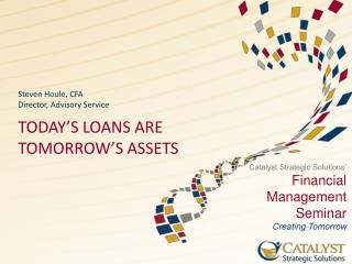 Today’s Loans are tomorrow’s assets