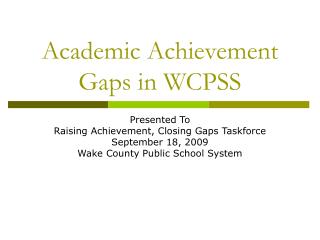 Academic Achievement Gaps in WCPSS