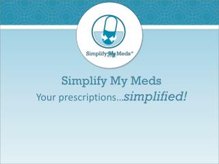 Simplify My Meds Your prescriptions… simplified!