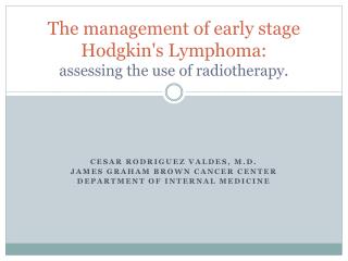 The management of early stage Hodgkin's Lymphoma: assessing the use of radiotherapy.