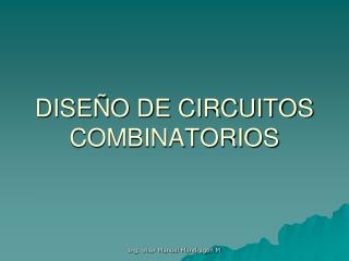 DISEÑO DE CIRCUITOS COMBINATORIOS