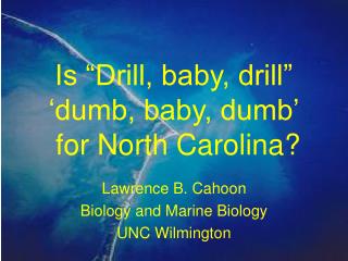 Is “Drill, baby, drill” ‘dumb, baby, dumb’ for North Carolina?