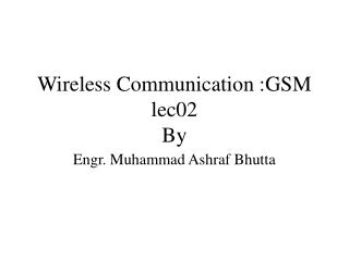 Wireless Communication :GSM lec02 By