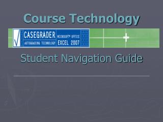 Course Technology Student Navigation Guide