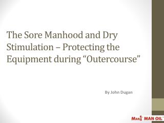 The Sore Manhood and Dry Stimulation