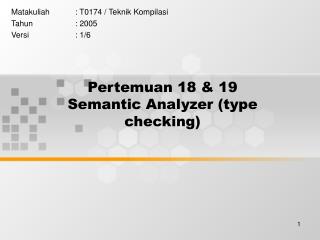 Pertemuan 18 &amp; 19 Semantic Analyzer (type checking)