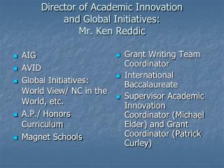 Director of Academic Innovation and Global Initiatives: Mr . Ken Reddic