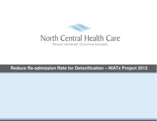 Reduce Re-admission Rate for Detoxification – NIATx Project 2012