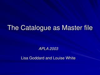 The Catalogue as Master file