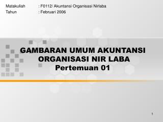 GAMBARAN UMUM AKUNTANSI ORGANISASI NIR LABA Pertemuan 01