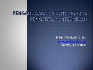 PENGANGGARAN SEKTOR PUBLIK ( Pengertian anggaran )