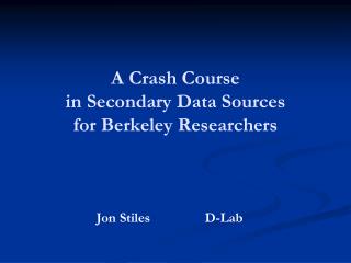 A Crash Course in Secondary Data Sources for Berkeley Researchers