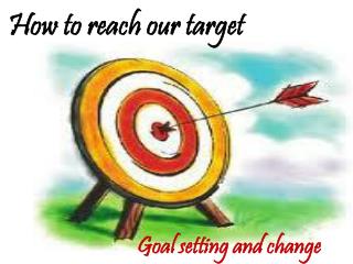 How to reach our target