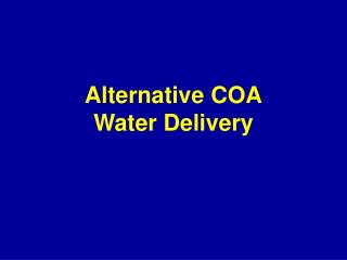 Alternative COA Water Delivery
