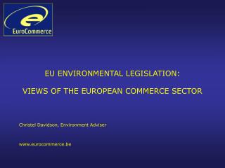 EU ENVIRONMENTAL LEGISLATION: VIEWS OF THE EUROPEAN COMMERCE SECTOR