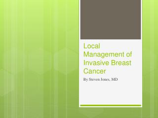 Local Management of Invasive Breast Cancer