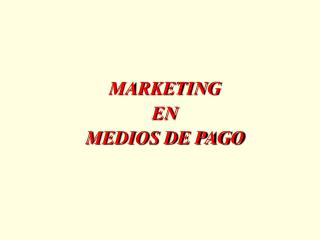 MARKETING EN MEDIOS DE PAGO