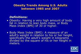 Obesity Trends Among U.S. Adults between 1985 and 2007