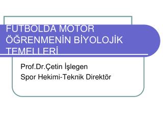 FUTBOLDA MOTOR ÖĞRENMENİN BİYOLOJİK TEMELLERİ