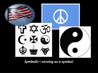 Symbolic—serving as a symbol.