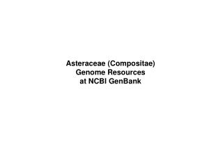 Asteraceae (Compositae) Genome Resources at NCBI GenBank