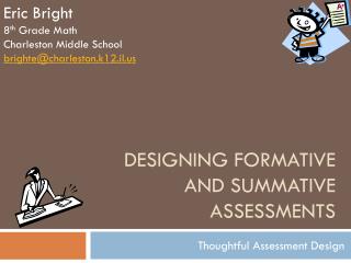 Designing Formative and Summative Assessments